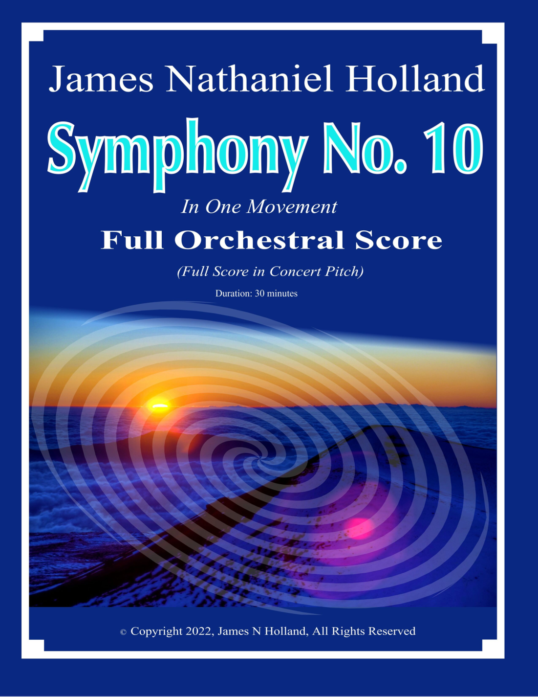Symphony No. 10, Full Score (in Concert Pitch) - Score Only by James Nathaniel Holland Full Orchestra(第10号交响曲总谱 - 实音记谱 - 仅总谱,James Nathaniel Holland,管弦乐团)- 预览