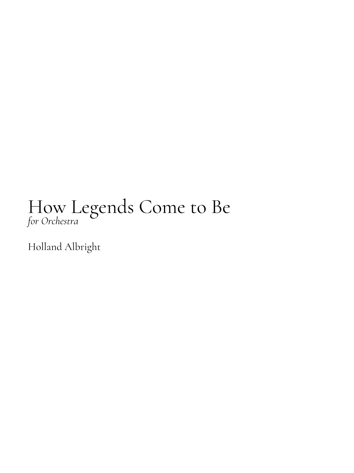【霍兰德·奥尔布赖特《传奇的诞生》管弦乐总谱】How Legends Come to Be (for Orchestra) - Score Only by Holland Albright Full Orchestra PDF乐谱下载