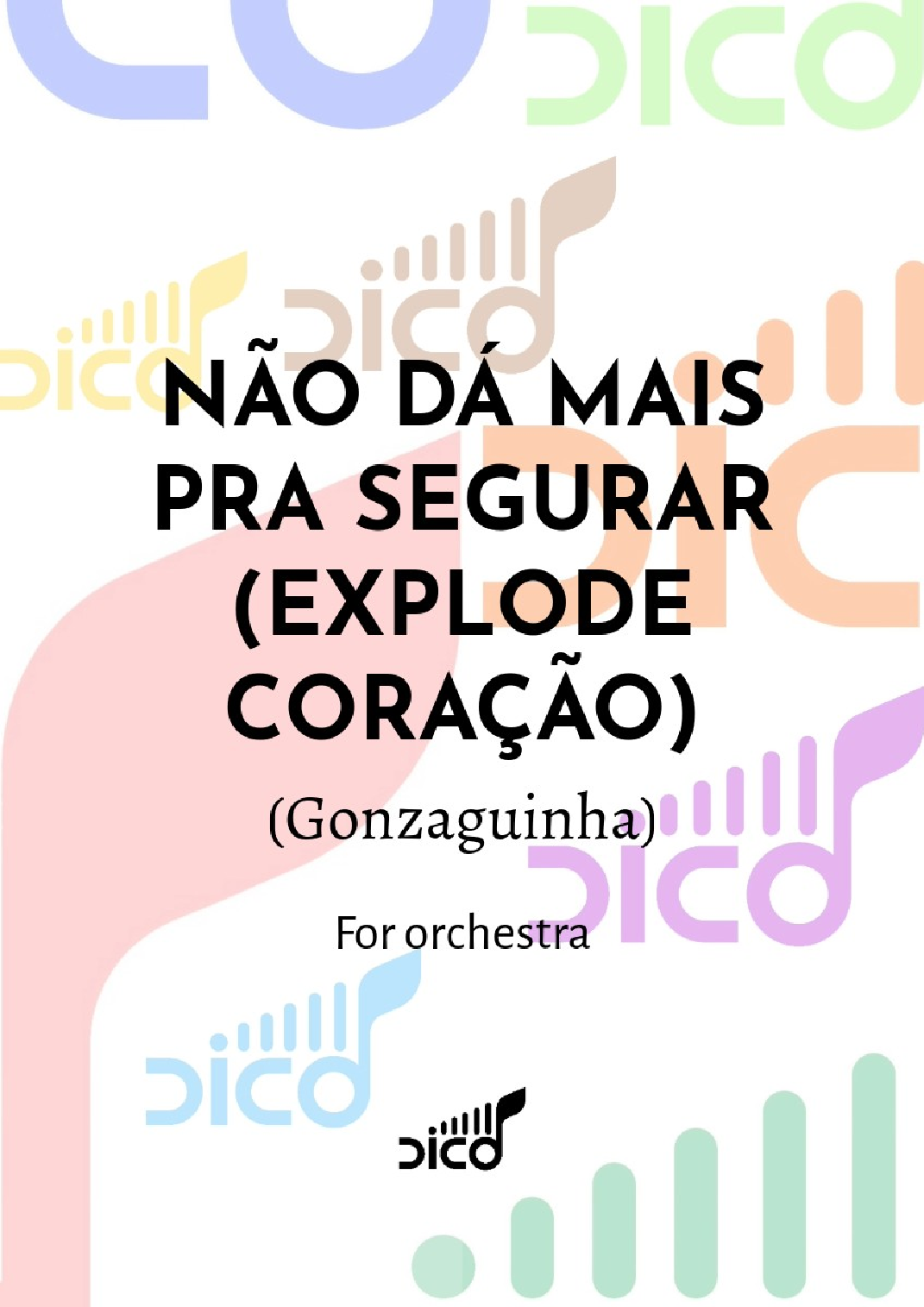 Nao Da Mais Pra Segurar (Explode Coracao) (arr. Dico) by Luiz Junior Gonzaga Do Nascimento 管弦乐团 - 预览