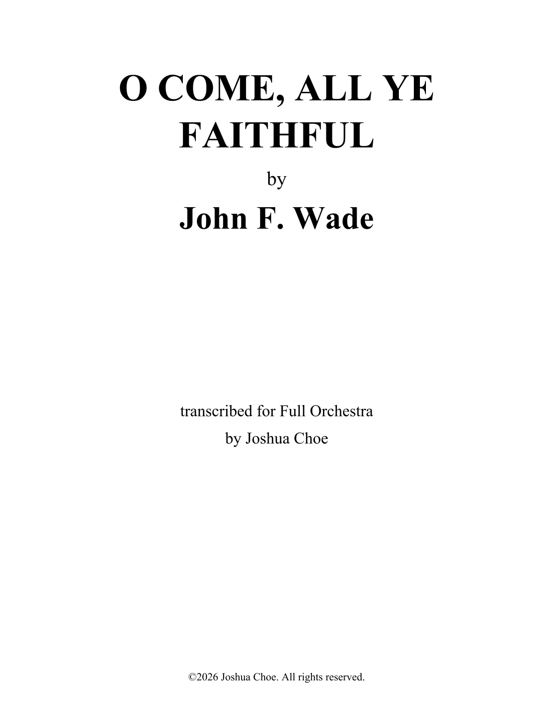 O Come, All Ye Faithful (English only) [Alternative Version] (arr. Joshua Choe) by John F. Wade Full Orchestra