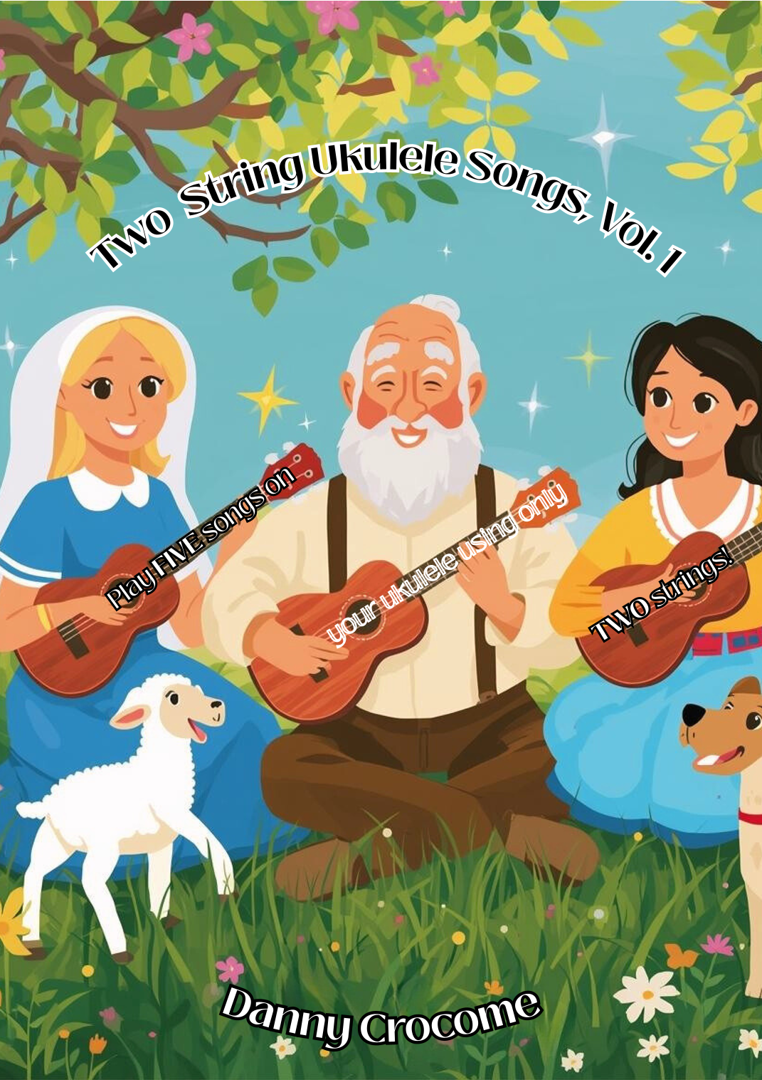 Two String Ukulele Songs, Vol. 1 (A Two String Ukulele Song Collection ...