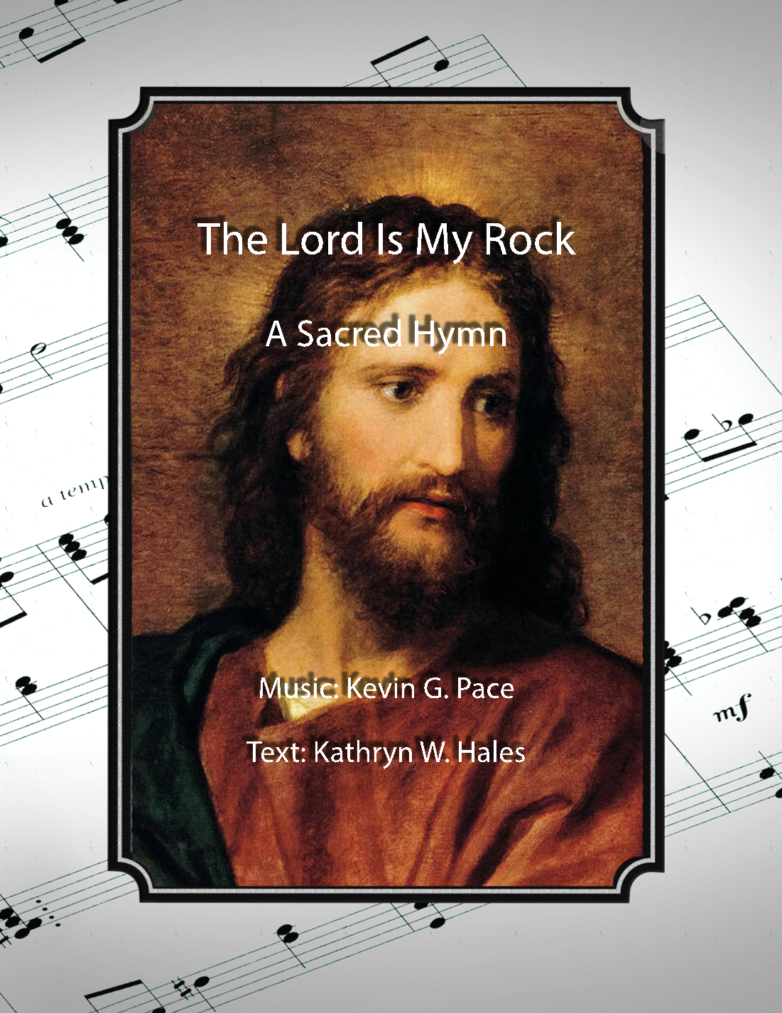 The Lord Is My Rock, a sacred hymn by Kevin G. Pace (ASCAP), Kathryn W ...