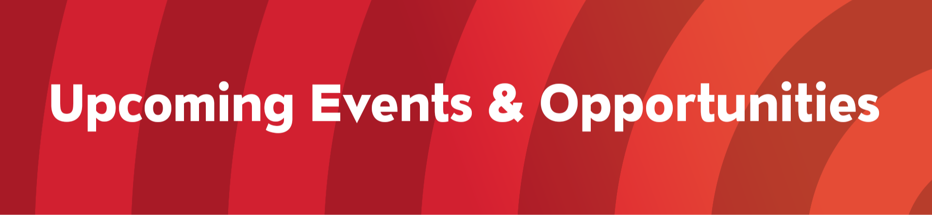 Upcoming Events and Opportunities