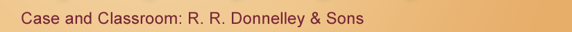 Case and Classroom: R. R. Donnelley & Sons