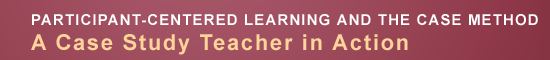Participant-Centered Learning and the Case Method