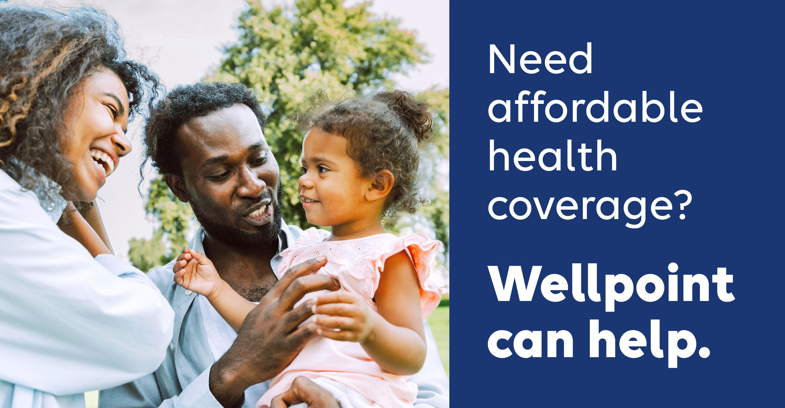 Need health coverage? WellPoint can help. Plans starting at $0 a month.*