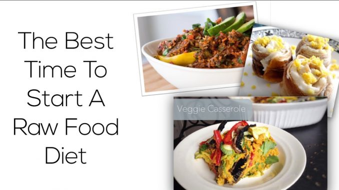 Best Time To Start A Raw Food Diet - Plus 3 Great Recipe Books