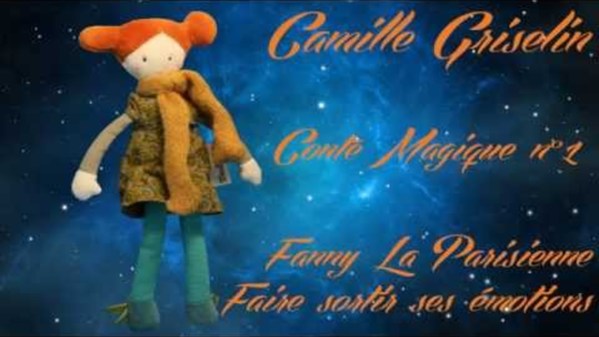 Conte Magique De Camille Griselin Hypnose Exprimer Ses Emotions Pour Enfant Video
