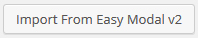 Import Easy Modal To Popup Maker Button