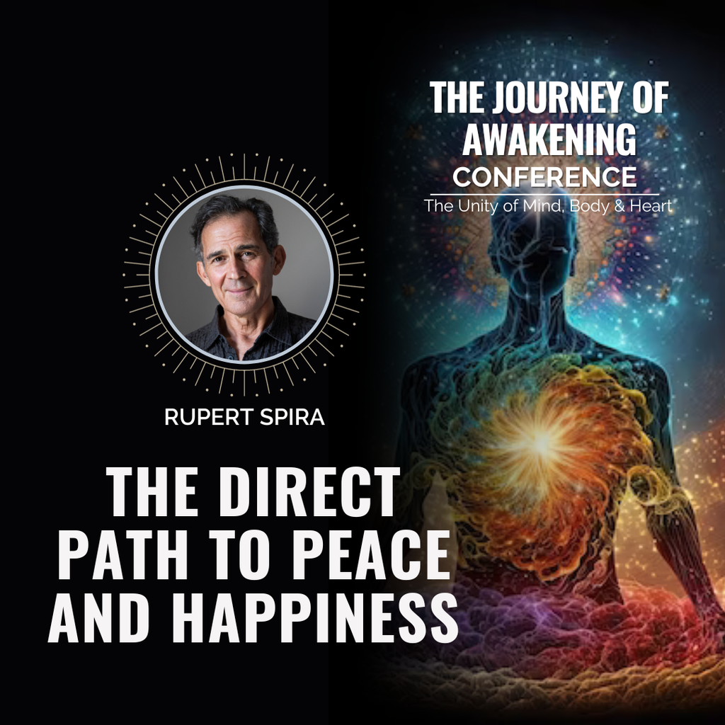 Rupert Spira - The Journey of Awakening Conference: The Unity of Mind ...