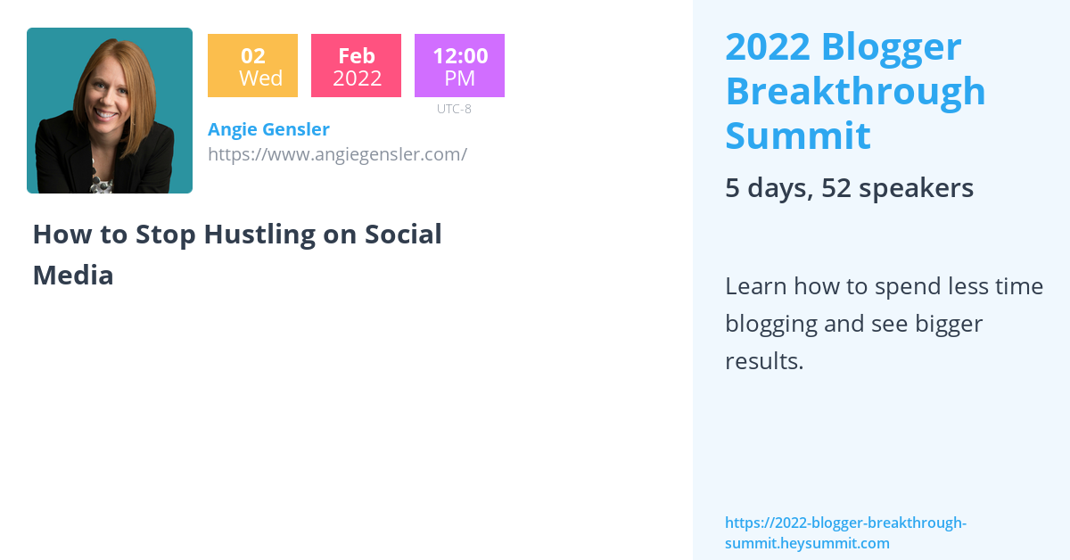 How to Stop Hustling on Social Media 2022 Blogger Breakthrough Summit