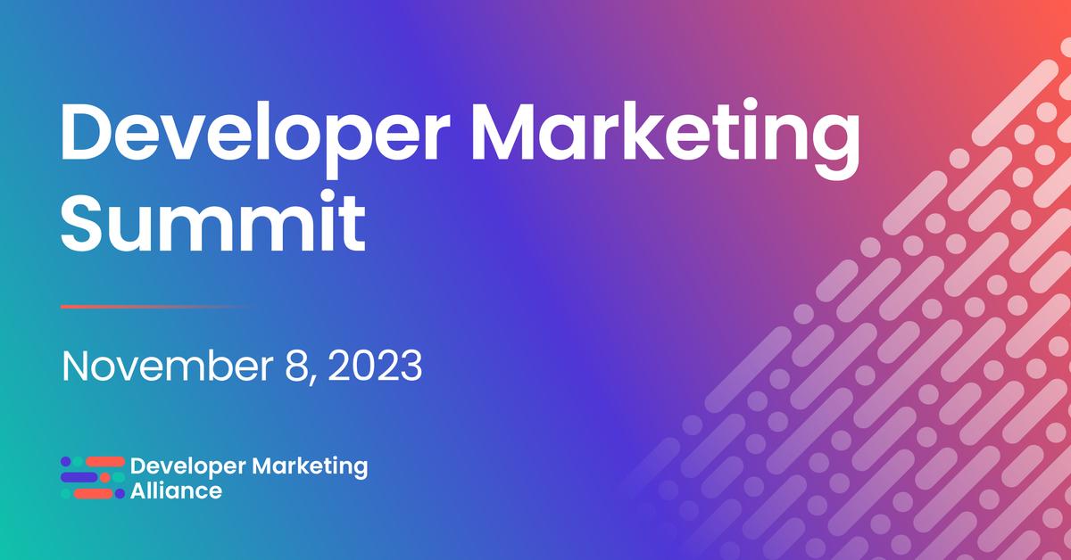 Developer Marketing Summit 2023 Developer Marketing Summit 2023 by