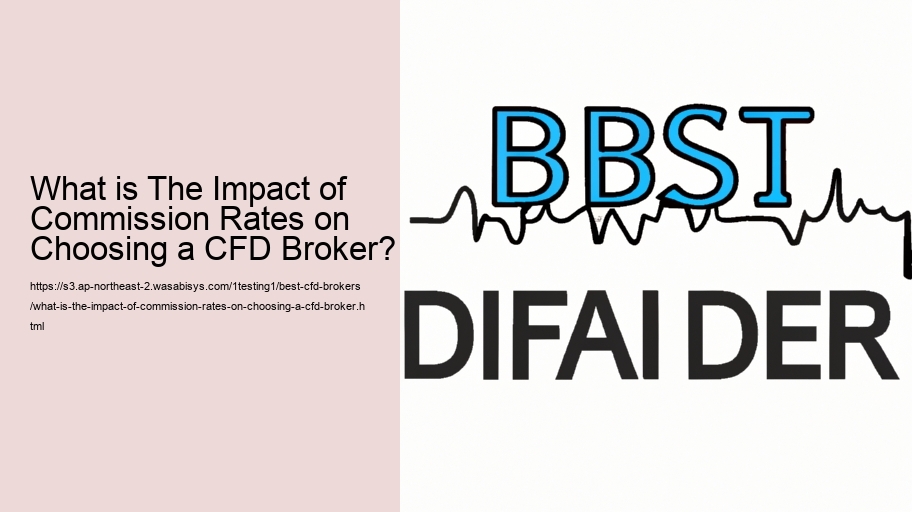 What is The Impact of Commission Rates on Choosing a CFD Broker? 