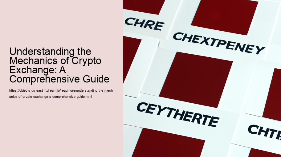 Understanding the Mechanics of Crypto Exchange: A Comprehensive Guide