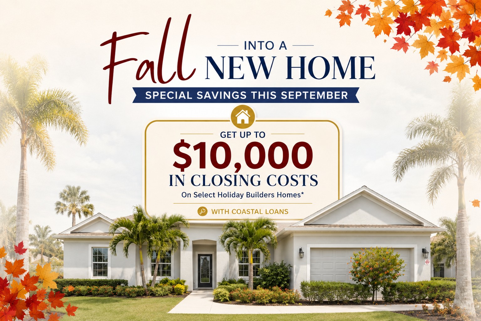 Fall into Savings with 10K in Closing Costs with Holiday Builders