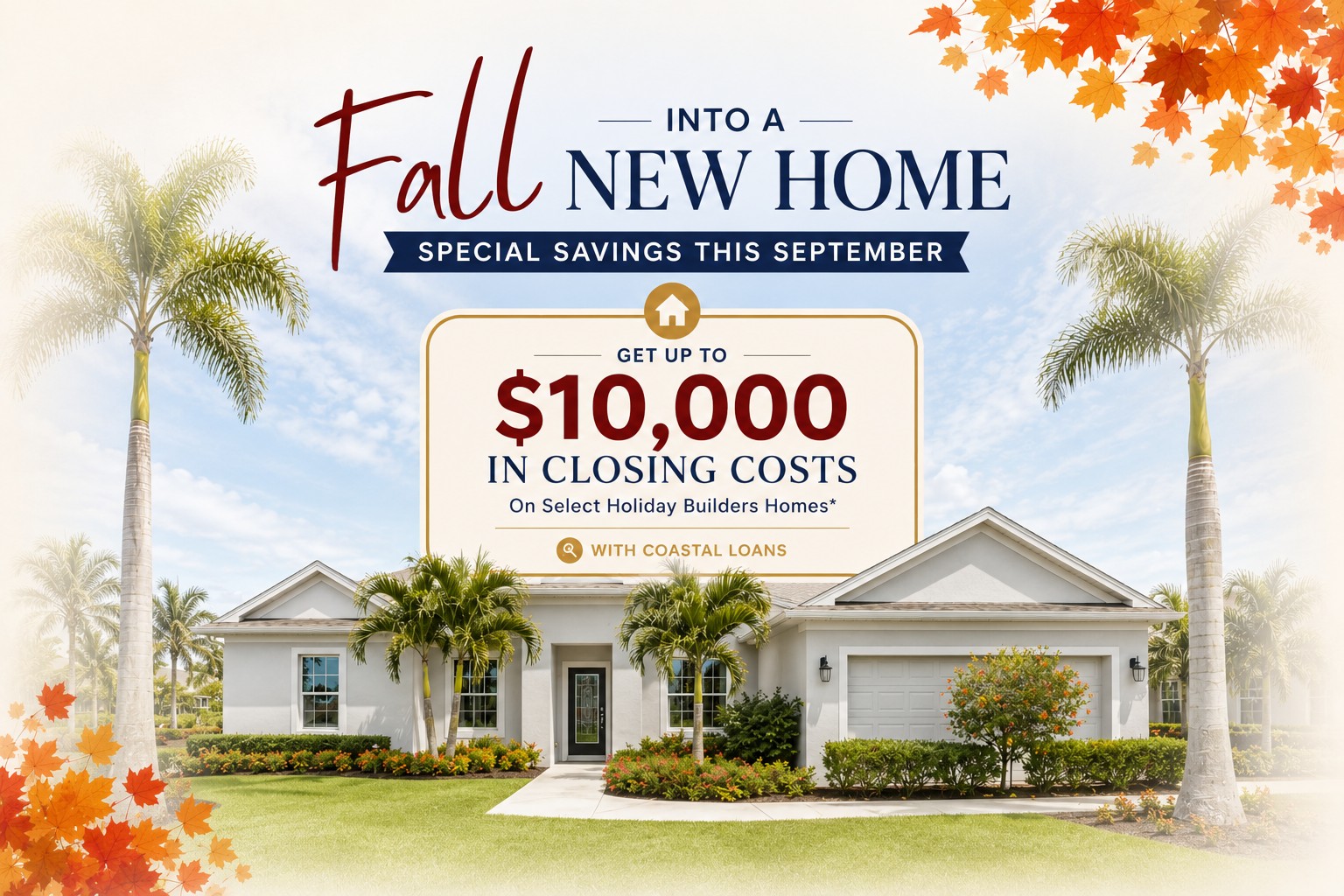 Holiday Builders Fall Into Savings with up to 10K off in Closing Costs