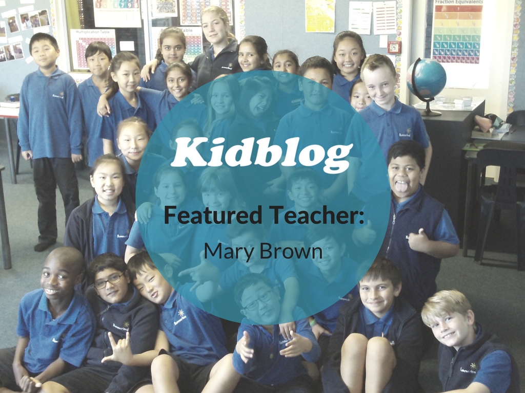 Kidblog Spotlight On: Mary Brown Kidblog Spotlight On: Mary Brown