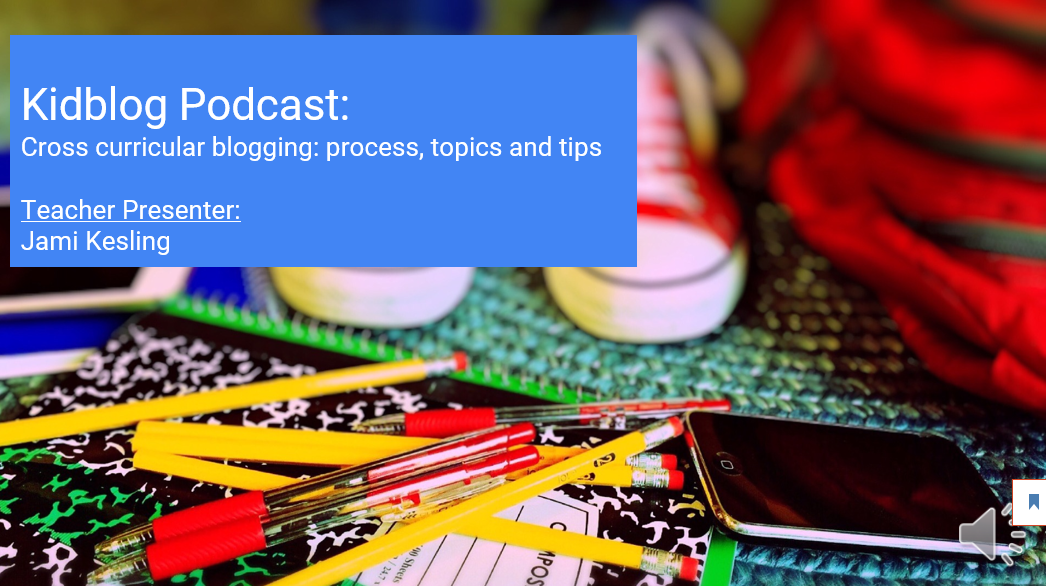 Kidblog Podcast: Cross curricular blogging Kidblog Podcast: Cross curricular blogging