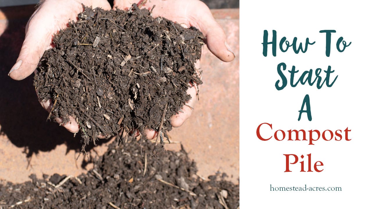 How To Start A Compost Pile In Your Backyard Homestead Acres