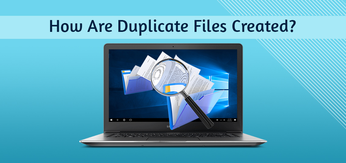 How Duplicate Files Are Created?
