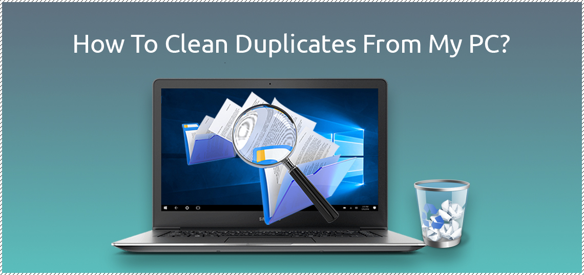 How To Clean Duplicates From My PC?