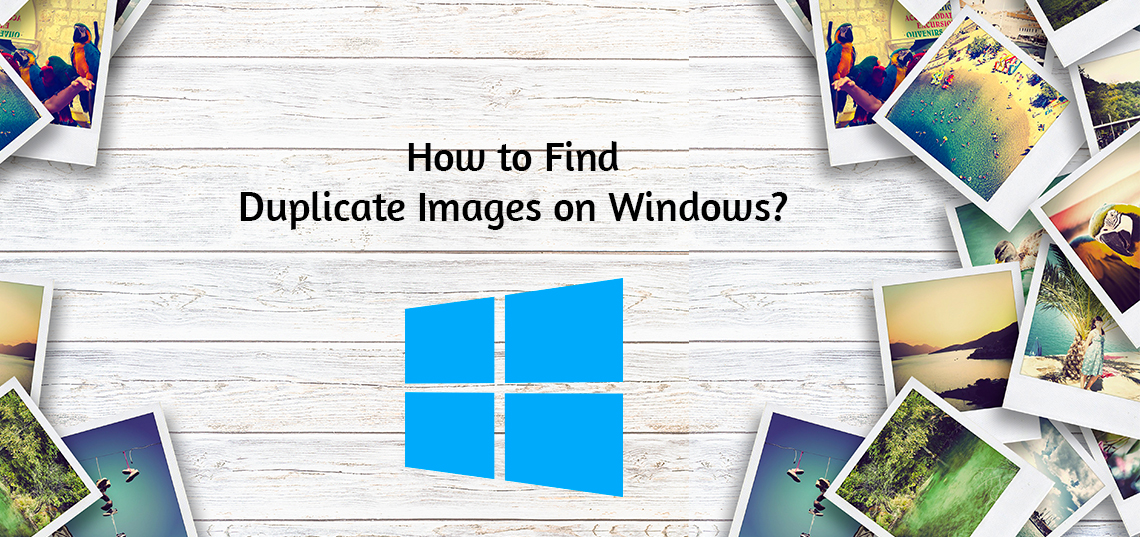 How to Find Duplicate Images on Windows?
