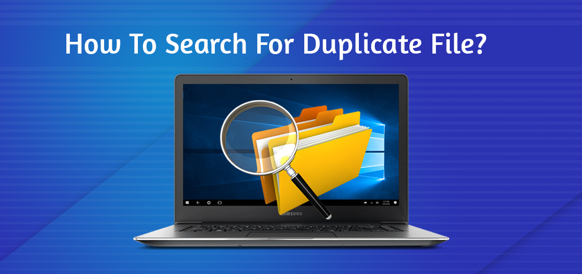 How To Search For Duplicate Files? How To Search For Duplicate Files?