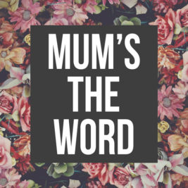 Mothers Day | Mum's The Word