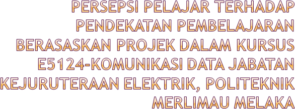 Ppt Persepsi Pelajar Terhadap Pendekatan Pembelajaran Berasaskan Projek Dalam Kursus E5124 Komunikasi Data Jabatan Kejuruteraan Elektrik Politeknik Merlimau Melaka Powerpoint Presentation Free To Download Id 591e6c Nta0y