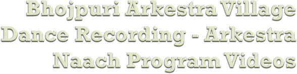Ppt Bhojpuri Arkestra Village Dance Recording Arkestra Naach Program Videos Powerpoint Presentation Free To Download Id 8b2174 Mtlkn