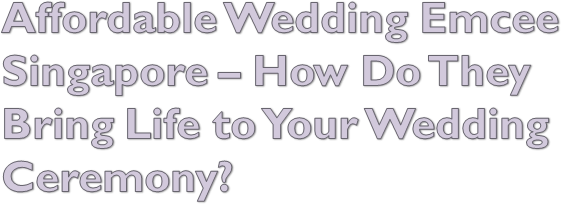 Ppt Affordable Wedding Emcee Singapore How Do They Bring Life To Your Wedding Ceremony Powerpoint Presentation Free To Download Id 8b60c6 Owu3n