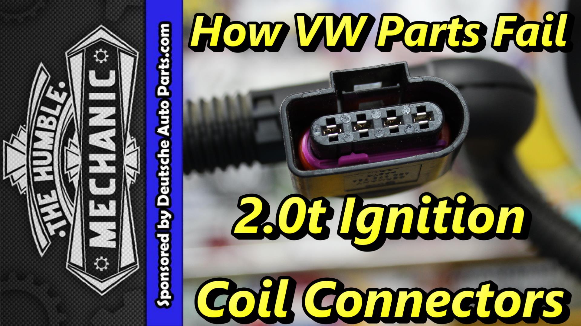 How VW Parts Fail 2.0t Ignition Coil Connectors Humble Mechanic
