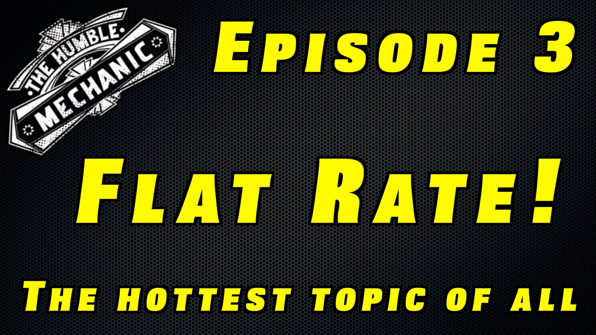 What Is Flat Rate Podcast Episode 3 Humble Mechanic