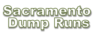 Sacramento Dump Runs