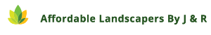 Affordable Landscapers By J & R
