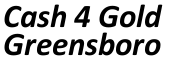 Cash 4 Gold Greensboro