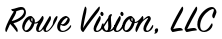 Rowe Vision LLC