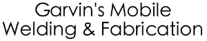 Garvin's Mobile Welding & Fabrication