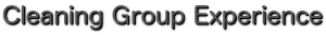 Cleaning Group Experience
