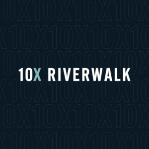 10X Riverwalk