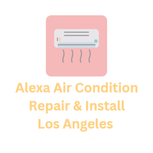 Alexa Air Condition Repair & Install