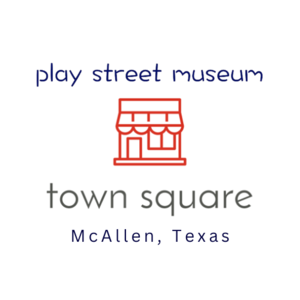 Play Street Museum - McAllen