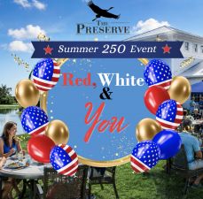 Come Celebrate at The Preserve: Red, White & You — America's 250th Birthday Weekend