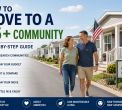 How to Move to a 55+ Community: A Step-by-Step Guide