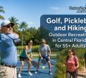 Golf, Pickleball & Hiking: Outdoor Recreation in Central Florida for 55+ Adults