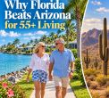 Why Florida Beats Arizona for 55+ Living