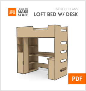 Loft Bed with Desk — Digital Plans - I Like To Make Stuff