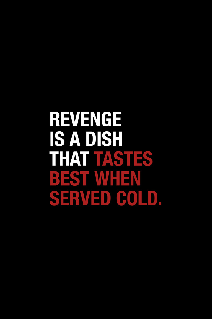 Revenge Is A Dish That Tastes Best When Served Cold Poster 12x18 Inch
