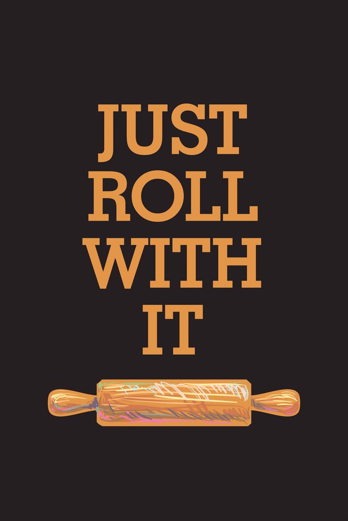 Just Roll With It Rolling Pin Inspirational Quote Art Print Poster