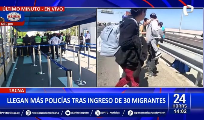 Policía de Extranjería llega a frontera con Chile tras ingreso de 30 migrantes al Perú